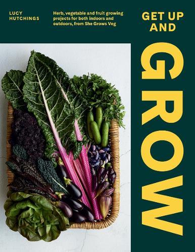 Get Up and Grow: Herb, Vegetable and Fruit Growing Projects for Both Indoors and Outdoors, from She Grows Veg  by Lucy Hutchings at Abbey's Bookshop, 