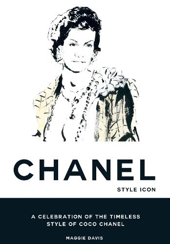 Coco Chanel: Style Icon: A Celebration of the Timeless Style of Coco Chanel  by Maggie Davis at Abbey's Bookshop, 