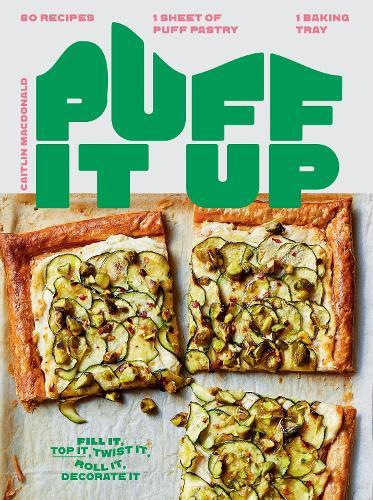 Puff It Up: 60 Recipes – 1 Sheet of Pastry, 1 Baking Tray  by Caitlin Macdonald at Abbey's Bookshop, 