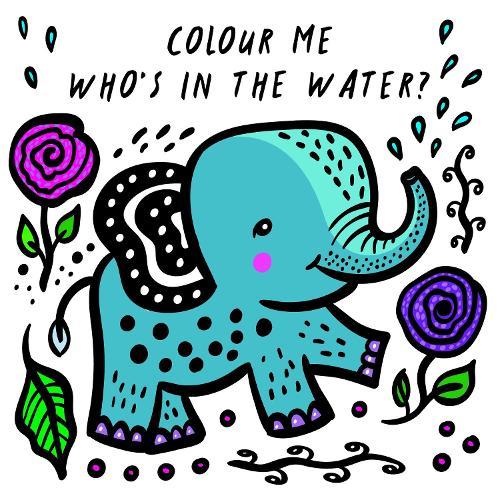 Colour Me: Who's in the Water?: Watch Me Change Colour In Water  by Surya Sajnani at Abbey's Bookshop, 