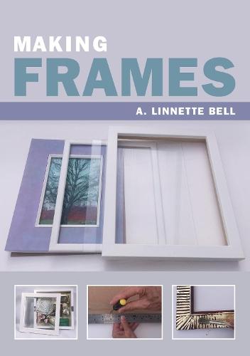 Making Frames  by A. Linnette Bell at Abbey's Bookshop, 