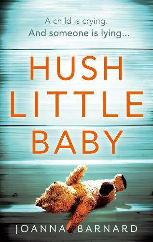 Hush Little Baby: A compulsive thriller that will grip you to the very last page  by Joanna Barnard at Abbey's Bookshop, 