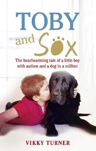 Toby and Sox: The heartwarming tale of a little boy with autism and a dog in a million  by Vikky Turner at Abbey's Bookshop, 