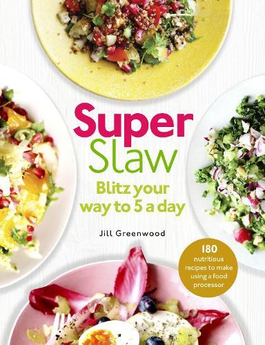 SuperSlaw: Blitz your way to 5 a day  by Jill Greenwood at Abbey's Bookshop, 