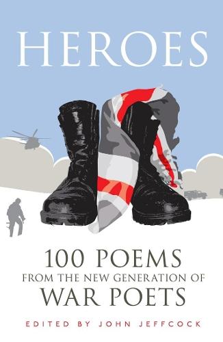 Heroes: 100 Poems from the New Generation of War Poets  by John Jeffcock at Abbey's Bookshop, 