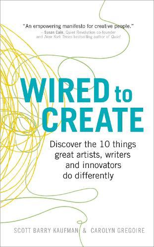 Wired to Create: Discover the 10 things great artists, writers and innovators do differently  by Dr Scott Barry Kaufman at Abbey's Bookshop, 