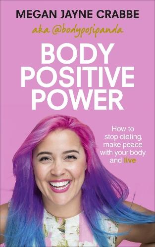 Body Positive Power: How to stop dieting, make peace with your body and live  by Megan Jayne Crabbe at Abbey's Bookshop, 