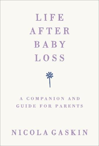 Life After Baby Loss: A Companion and Guide for Parents  by Nicola Gaskin at Abbey's Bookshop, 