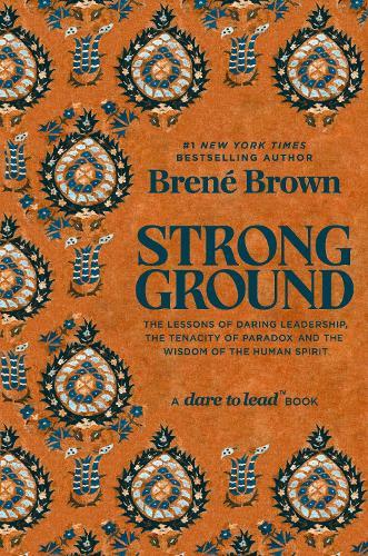 Strong Ground: The Lessons of Daring Leadership, the Tenacity of Paradox and the Wisdom of the Human Spirit  by Brene Brown  at Abbey's Bookshop, 