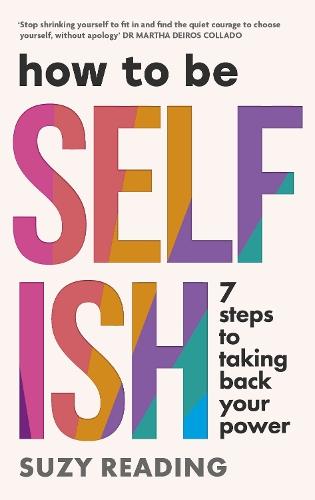How to Be Selfish: 7 steps to taking back your power  by Suzy Reading at Abbey's Bookshop, 
