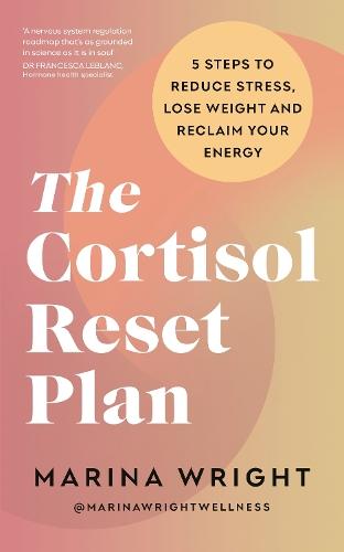 The Cortisol Reset Plan: Five steps to reduce stress, lose weight and reclaim your energy  by Marina Wright at Abbey's Bookshop, 