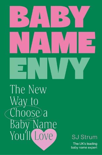 Baby Name Envy: The New Way to Choose a Baby Name You’ll Love  by SJ Strum at Abbey's Bookshop, 