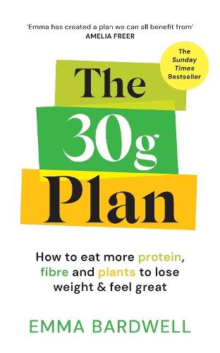 The 30g Plan: How to eat more protein, plants and fibre to lose weight and feel great  by Emma Bardwell at Abbey's Bookshop, 