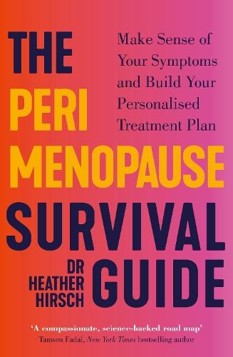 The Perimenopause Survival Guide: Make Sense of Your Symptoms and Build Your Personalised Treatment Plan  by Dr Heather Hirsch at Abbey's Bookshop, 