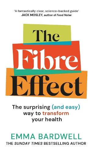 The Fibre Effect: The surprising (and easy) way to transform your health  by Emma Bardwell at Abbey's Bookshop, 