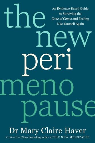 The New Perimenopause: An Evidence-Based Guide to Surviving the Zone of Chaos and Feeling Like Yourself Again  by Dr Mary Claire Haver at Abbey's Bookshop, 