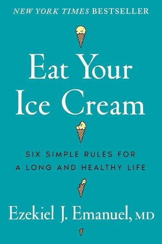 Eat Your Ice Cream: Six Simple Rules for a Long and Healthy Life  at Abbey's Bookshop, 