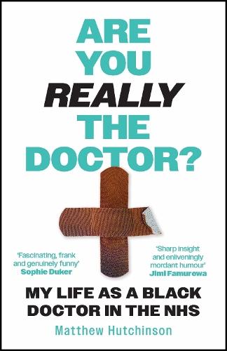 Are You Really the Doctor?: My Life as a Black Doctor in the NHS  by Dr Matthew Hutchinson at Abbey's Bookshop, 