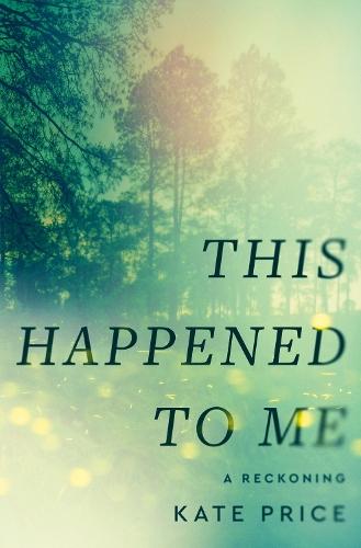 This Happened to Me: A Reckoning  by Kate Price at Abbey's Bookshop, 