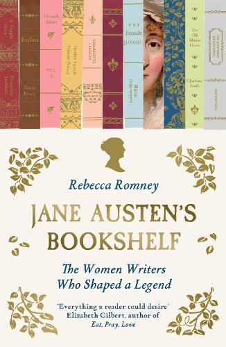 Jane Austen's Bookshelf: The women writers who shaped a legend