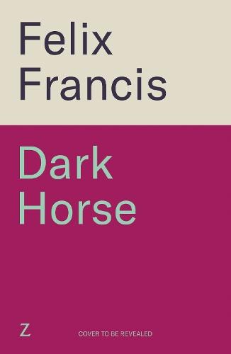 Dark Horse: The brand new 2025 novel from the master of the racing thriller  by Felix Francis at Abbey's Bookshop, 