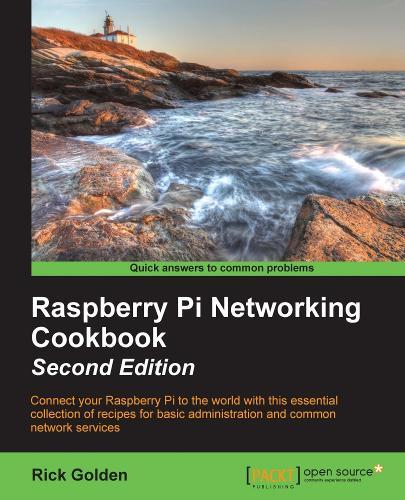 Raspberry Pi Networking Cookbook: Raspberry Pi Networking Cookbook  by Rick Golden at Abbey's Bookshop, 