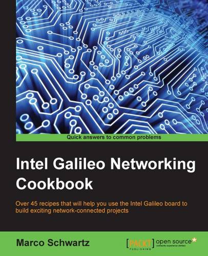 Intel Galileo Networking Cookbook  by Marco Schwartz at Abbey's Bookshop, 