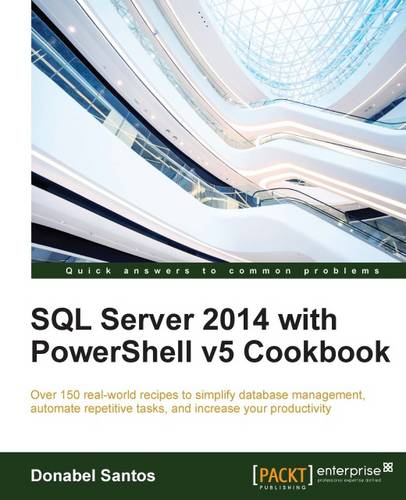 SQL Server 2014 with PowerShell v5 Cookbook  by Donabel Santos at Abbey's Bookshop, 