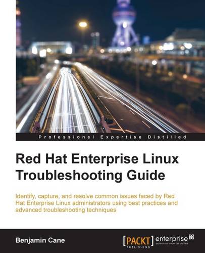 Red Hat Enterprise Linux Troubleshooting Guide  by Benjamin Cane at Abbey's Bookshop, 
