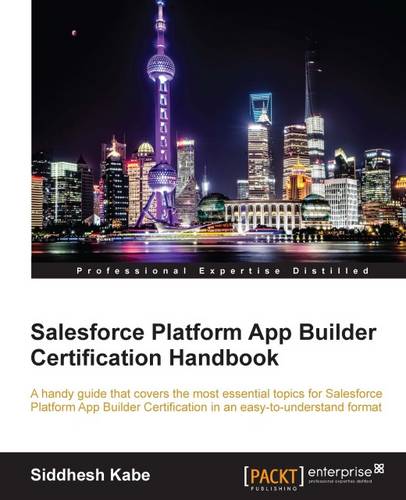 Salesforce Platform App Builder Certification Handbook  by Siddhesh Kabe at Abbey's Bookshop, 