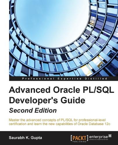 Advanced Oracle PL/SQL Developer's Guide -  by Saurabh K. Gupta at Abbey's Bookshop, 
