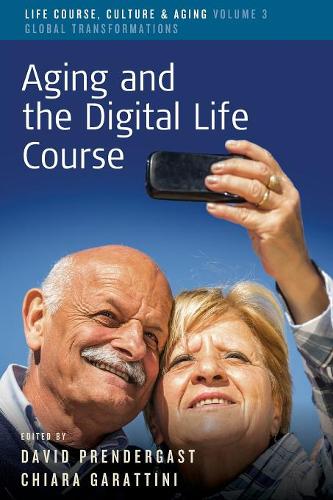 Aging and the Digital Life Course  by David Prendergast, Prendergast at Abbey's Bookshop, 