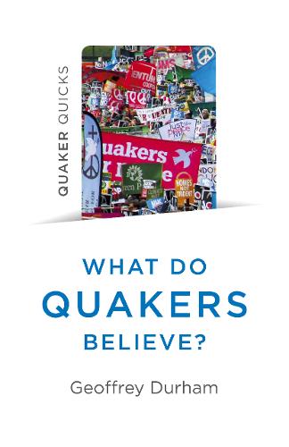 Quaker Quicks - What Do Quakers Believe?: A religion of everyday life  by Geoffrey Durham at Abbey's Bookshop, 
