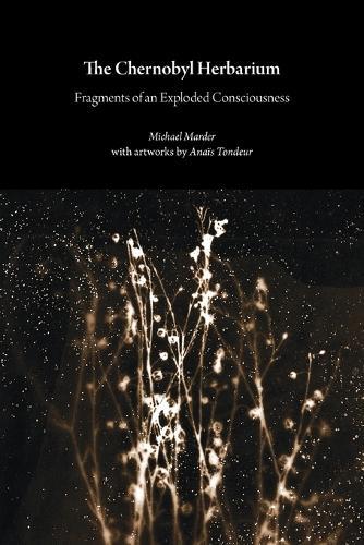 The Chernobyl Herbarium  by Anais Tondeur at Abbey's Bookshop, 