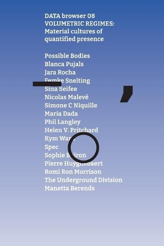 Volumetric Regimes: Material Cultures of Quantified Presence  by Jara Rocha at Abbey's Bookshop, 