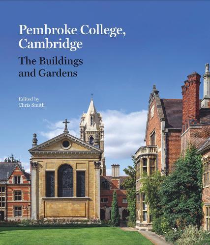 Pembroke College, Cambridge: The Buildings and Gardens  by Chris Smith at Abbey's Bookshop, 