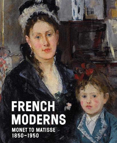 French Moderns: Monet to Matisse 1850–1950  by Richard Aste at Abbey's Bookshop, 