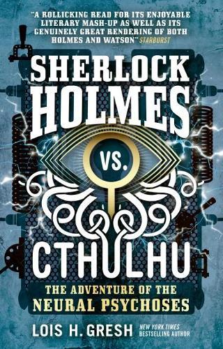 The Adventure of the Neural Psychoses (#2 Sherlock Holmes vs Cthulhu)