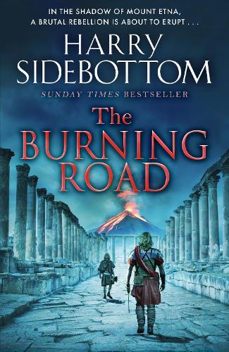The Burning Road: The scorching new historical thriller from the Sunday Times bestseller  by Harry Sidebottom at Abbey's Bookshop, 