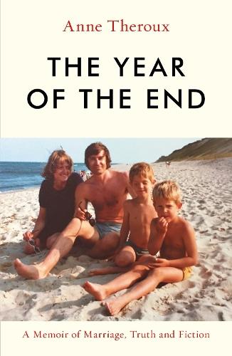 The Year of the End: A Memoir of Marriage, Truth and Fiction  by Anne Theroux at Abbey's Bookshop, 