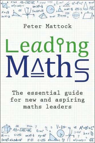 Leading Maths: The essential guide for new and aspiring maths leaders  by Peter Mattock at Abbey's Bookshop, 