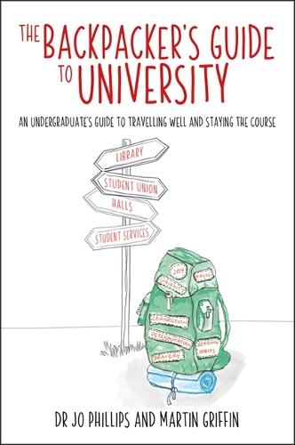 The Backpacker's Guide to University: An undergraduates guide to travelling well and staying the course  by Jo Phillips at Abbey's Bookshop, 