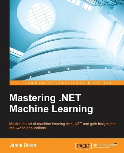 Mastering .NET Machine Learning  by Jamie Dixon at Abbey's Bookshop, 