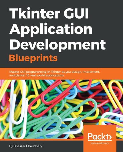 Tkinter GUI Application Development Blueprints  by Bhaskar Chaudhary at Abbey's Bookshop, 