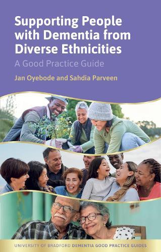 Dementia Support for People from Diverse Ethnicities and their Families: A Good Practice Guide  by Jan Oyebode at Abbey's Bookshop, 
