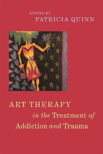 Art Therapy in the Treatment of Addiction and Trauma  by Patricia Quinn at Abbey's Bookshop, 