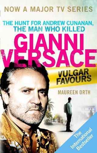Vulgar Favours: The book behind the Emmy Award winning ‘American Crime Story’ about the man who murdered Gianni Versace  by Maureen Orth at Abbey's Bookshop, 