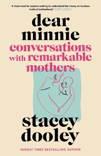 Dear Minnie: Conversations with Remarkable Mothers  by Stacey Dooley at Abbey's Bookshop, 