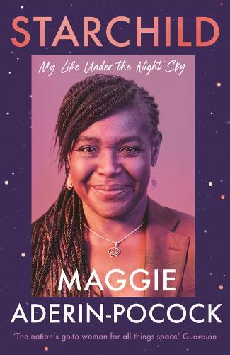 Starchild: My Life Under the Night Sky  by Dr Maggie Aderin-Pocock at Abbey's Bookshop, 