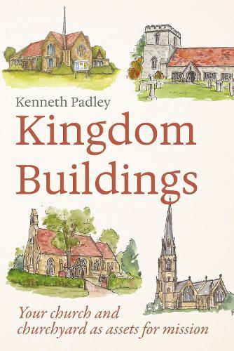 Kingdom Buildings: Your church and churchyard as assets for mission  by Kenneth Padley at Abbey's Bookshop, 